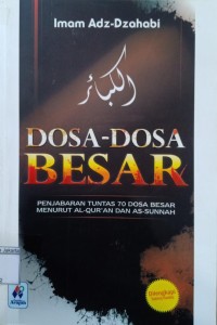 Dosa-Dosa Besar Penjabaran Tuntas 70 Dosa Besar Menurut Al-Qur'an dan As-Sunnah