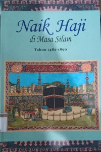 Naik Haji di Masa Silam Tahun 1482-1890 Jilit 1