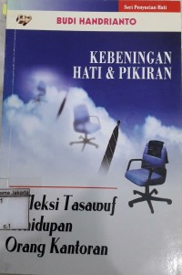 Kebeningan Hati dan Pikiran Refleksi Tasawuf Kehidupan Orang Kantoran