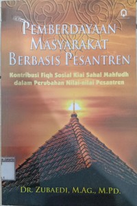 Pemberdayaan Masyarakat Berbasis Pesantren; Kontribusi Fiqh Sosial Kiai Sahal Mahfudh Dalam Perubahan Nilai-Nilai Pesantren