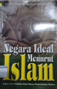 Negara Ideal Menurut Islam Kajian Teori Khilafah Dalam Sistem Pemerintahan Modern