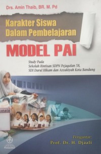 Karakter Siswa Model Pai Studi padaa Sekolah Rintisan SDPN Pejagalan 58, SDI Darul Hikmah, dan SDI Azzakiyah Kota Bandung