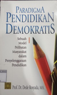 Paradigma Pendidikan Demokratis Sebuah Model Pelibatan Masyarakat Dalam Penyelenggaraan Pendidikan