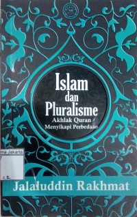 Islam dan Pluralisme Akhlak Quran Menyikapi Perbedaan