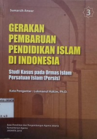 Gerakan Pembaruan Pendidikan Islam di Indonesia Studi Kasus Pada Ormas Islam Persatuan Islam ( Persis )