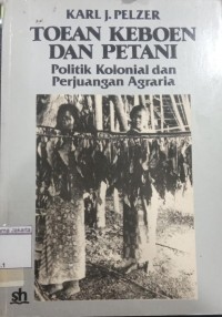 Toean Keboen dan Petani Politik Kolonial dan Perjuangan Agraria