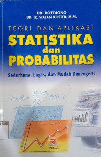 Teori dan Aplikasi Statistika dan probabilitas Sederhana, Lugas, dan Mudah Dimengerti