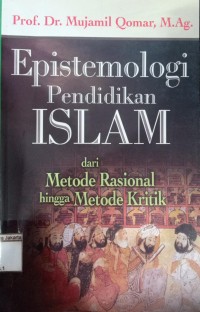 Image of Epistemologi Pendidikan Islam dari Metode Rasional Hingga Metode Kriktik