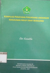 Kompilasi Peraturan Perundang-Undangan Kerukunan Hidup Umat Beragama