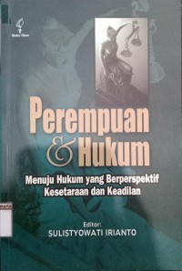 Perempuan dan Hukum Menuju Hukum Yang Berperspektif Kesetaraan dan Keadillan