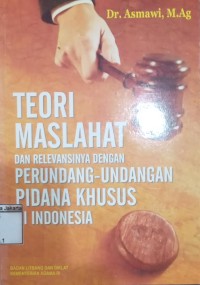 Image of Teori Maslahat dan Relevansinnya dengan Perundang-Undang Pidana Khusus di Indonesia