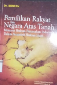 Pemilikan Rakyat dan Negara Atas Tanah Menurut Hukum Pertanahan Indonesia dalam Perspektif Hukum Islam