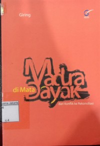 Madura di Mata Dayak dari Konflik ke Rekonsiliasi