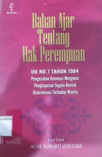 Bahan Ajar tentang Hak Perempuan UU NO.7 1984 Pengesahan Konvensi Mengenai Penghapusan Segala Bentuk Diskriminasi Terhadap Wanita