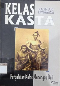 Kelas Kasta Pergulatan Kelas Menengah Bali