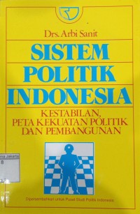 Sistem Politik Indonesia Kestabilan, Peta Kekuatan Politik dan Pembangunan