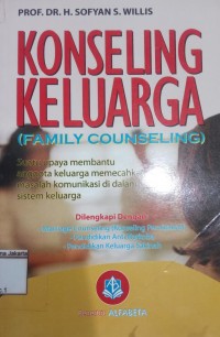 Konseling Keluarga Family Counseling Suatu Upaya Membantu Anggota Keluarga Memecahkan Masalah Komunikasi di Dalam Sistem Keluarga