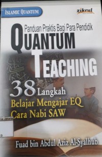 Panduan Praktis Bagi Para Pendidik Quatum Teaching 38 Langkah Belajar Mengajar EQ Cara Nabi SAW