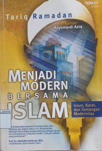 Menjadi Modern Bersama Islam; Islam, Barat, dan Tantangan Modernitas