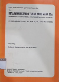 Ketakwaan Kepada Tuhan Yang Maha Esa; Dalam Berbagai Sistem Sosial Budaya Masyarakat di Indonesia (Dialog Edisi Khusus No. 36 dan 37, Th. xvii, Maret 1993)