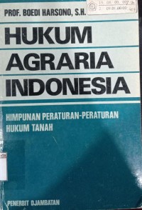 Hukum Agraria Indonesia; Himpunan Peraturan - Peraturan Hukum Tanah