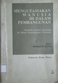 Mengutamakan Manusia di Dalam Pembangunan; Variabel - Variabel Sosiologi di dalam Pembangunan Pedesaan