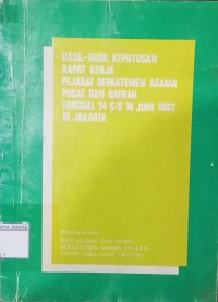 Hasil-Hasil Keputusan Rapat Kerja Pejabat Dapartemen Agama Pusat dan Daerah Tanggal 24 S/D 18 jUNI 1982 di Jakarta