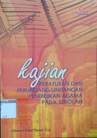 Kajian Peraturan dan Perundang-Undangan Pendidikan Agama Pada Sekolah