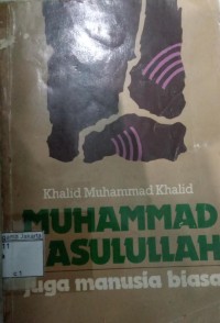 Muhammad Rasulullah; Juga Manusia Biasa