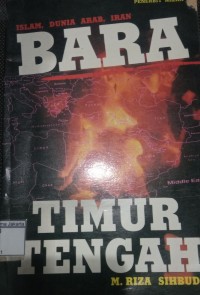 Islam, Dunia Arab, Iran: Bara Timur Tengah