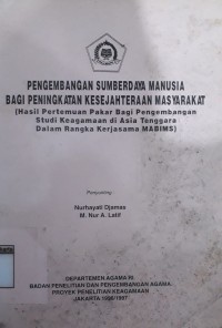 Pengembangan Sumberdaya Manusia Bagi Peningkatan Kesejahteraan Masyarakat; (Hasil Pertemuan Pakar Bagi Pengembangan di Asia Tenggara Dalam Rangka Kerjasama MABIMS)