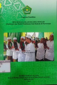 Laporan Penelitian Seni Budaya Islam di Jawa Tengah: (Eksistensi dan Model Pembinaan Seni Hadrah di Purworejo)