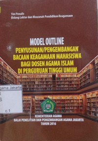 Model Outline Penyusunan/Pengembangan Bacaan Keagamaan Mahasiswa Bagi Dosen Agama Islam di Perguruan Tinggi Umum