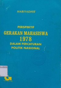 Perspektif Gerakan Mahasiswa 1978 dalam Percaturan Politik Nasional