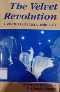 The Velvet Revolution; Czechoslovakia, 1988 - 1991