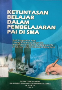 Ketuntasan Belajar dalam Pembelajaran PAI di SMA: Studi Pengetahuan Guru Tentang Ketuntasan Belajar dan Implementasinya dalam Pembelajaran PAI di Beberapa Wilayah Indonesia Bagian Barat