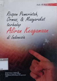 Respon Pemerintah Ormas, & Masyarakat Terhadap Aliran Keagamaan di Indonesia