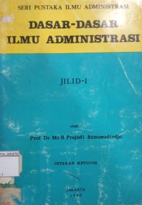 Seri Pustaka Ilmu Administrasi Dasar-Dasar Ilmu Administrasi