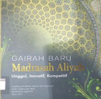 Gairah Baru Madrasah Aliyah Unggul, Inovatif, Kompetitif