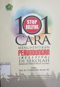 101 Cara Menghentikan Perundungan (Bullying) di Sekolah; Berbasis Pendidikan Agama