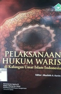 Pelaksanaan Hukum Waris; di Kalangan Umat Islam Indonesia