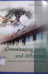 Constituting Unity and Difference Vernacular Architecture in A Minangkabau Village