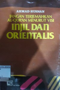 Jangan Terjemahkan Al-Qur'an Menurut Visi Injil dan Orientalis