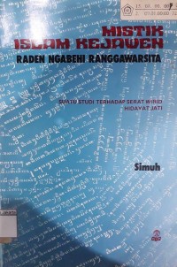 Mistik Islam Kejaweh Raden Ngabehi Ranggawarsita; Suatu Studi Terhadap Serat Wirid Hidayat Jati