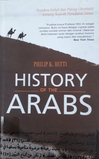 History of The Arabs = Rujukan Induk dan Paling Otoritatif tentang Sejarah Peradaban Islam