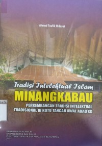 Tradisi Intelektual Islam Minangkabau; Perkembangan Tradisi Intelektual Tradisional di Koto Tangah Awal Abad XX