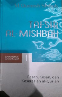 Tafsir Al-Mishbah; Surah Al-Fatihah Surah Al- Baqarah Volume 1