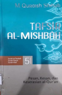 Tafsir Al-Mishbah; Surah At-Taubah Surah Yunus Surah Hud Volume 5