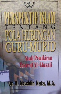 Perspektif Islam Tentang Pola Hubungan Guru Murid Studi Pemikiran Tasawuf Al-Ghazali