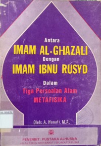 Antara Imam Al-Ghazali dengan Imam Ibnu Rusyd dalam Tiga Persoalan Alam Metafisika